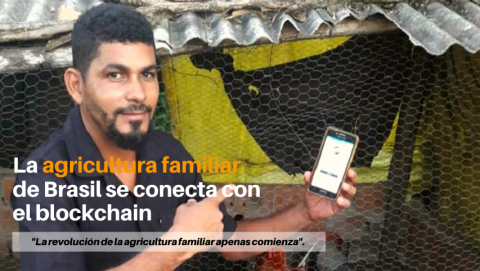 La agricultura familiar de Brasil se conecta con el blockchain