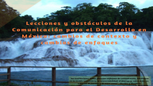 Lecciones y obstáculos de la Comunicación para el Desarrollo en México: cambios de contexto y cambios de enfoques