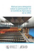 OMC e IICA lanzaron manual para negociadores y profundizaron tarea conjunta en favor del multilateralismo en comercio agroalimentario